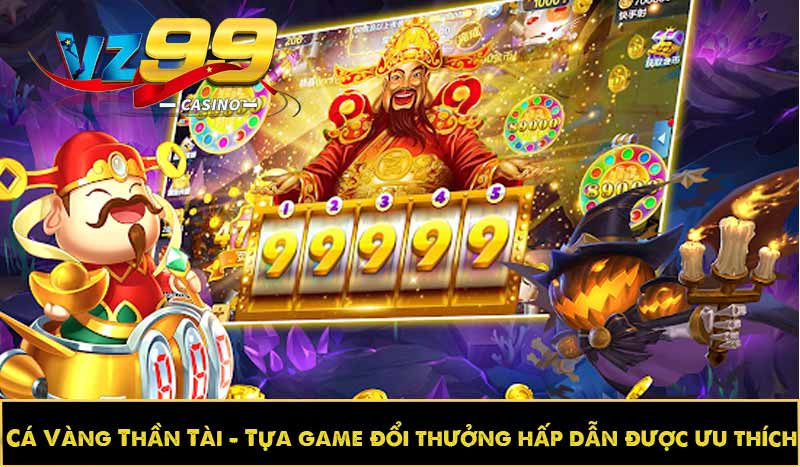 Cá Vàng Thần Tài – Tựa game đổi thưởng hấp dẫn được ưu thích 6 Cá Vàng Thần Tài – Tựa game đổi thưởng hấp dẫn được ưu thích