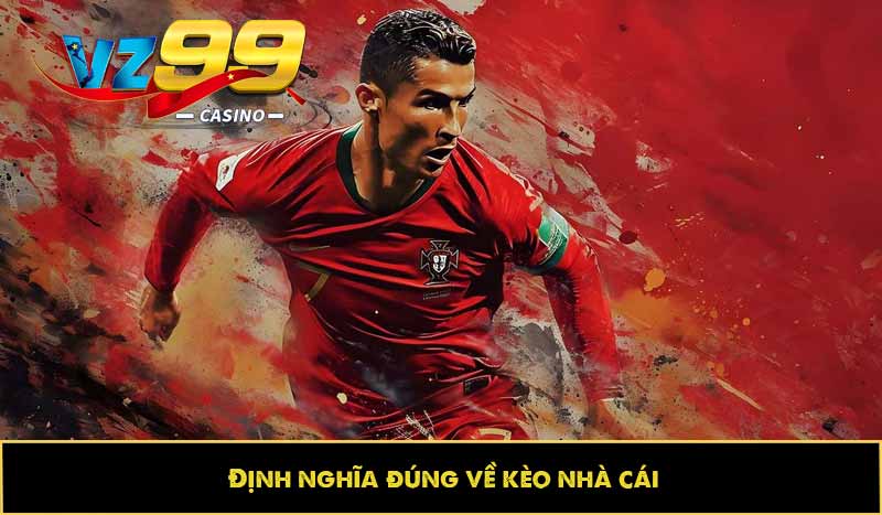 Kèo nhà cái: Bí kíp nắm vững, cá cược thể thao hiệu quả 6 Định nghĩa đúng về kèo nhà cái