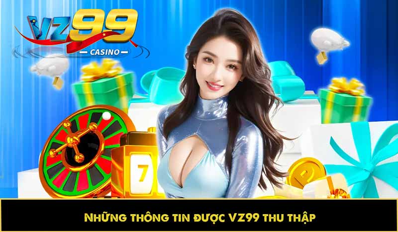 CHÍNH SÁCH BẢO MẬT 61 Những thông tin được VZ99 thu thập