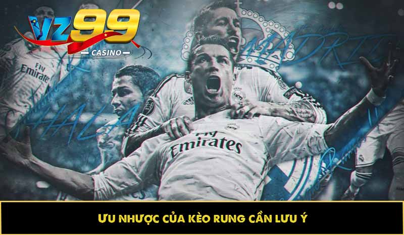 Kèo rung là gì? Khái niệm và Cách chơi hiệu quả cho bet thủ 8 Ưu nhược của kèo rung cần lưu ý
