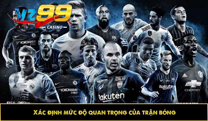 Kèo phạt góc - Dự đoán vui, trả thưởng cao bất ngờ tại VZ99 9 Xác định mức độ quan trọng của trận bóng