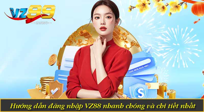 Đăng Nhập VZ88 - Hướng dẫn đăng nhập vz 88 an toàn 6 Hướng dẫn đăng nhập VZ88 nhanh chóng và chi tiết nhất